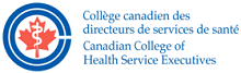 Collge canadien des directeurs de service de sant - Canadian College of Health Service Executives