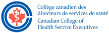 Canadian College of Health Service Executives - Collège canadien des directeurs de service de santé